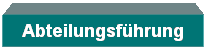 Textfeld: Abteilungsfhrung
